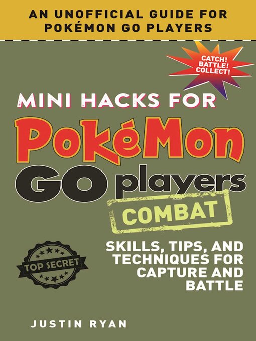 Title details for Mini Hacks for Pokémon GO Players: Combat: Skills, Tips, and Techniques for Capture and Battle by Justin Ryan - Available